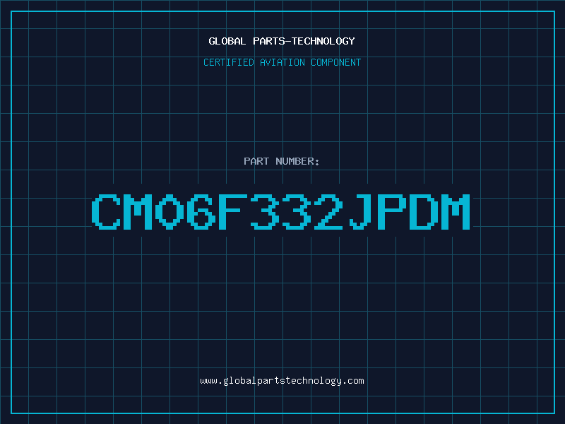 Aviation Part CM06F332JPDM