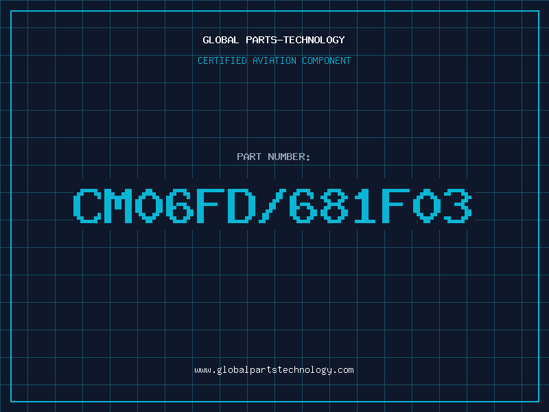 Aviation Part CM06FD/681F03