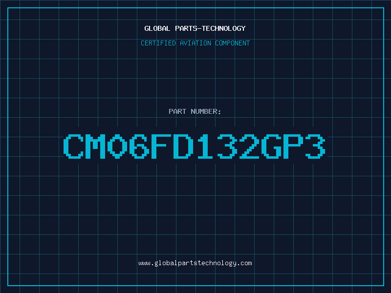 Aviation Part CM06FD132GP3