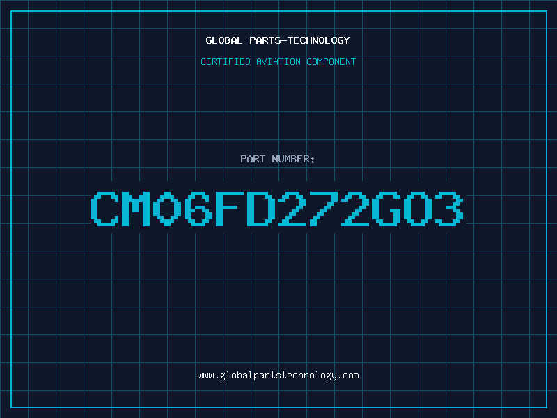 Aviation Part CM06FD272GO3