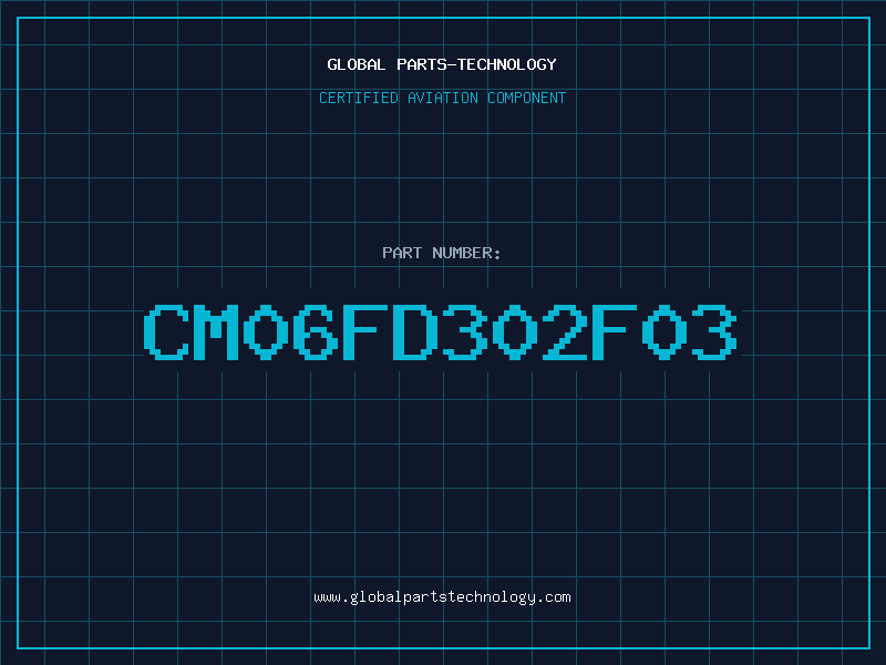 Aviation Part CM06FD302F03