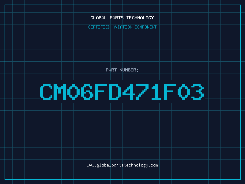 Aviation Part CM06FD471F03