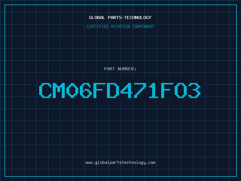 Aviation Part CM06FD471FO3