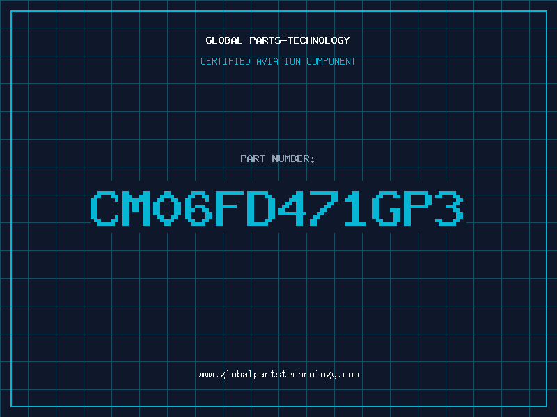 Aviation Part CM06FD471GP3