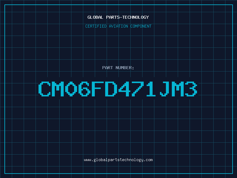 Aviation Part CM06FD471JM3