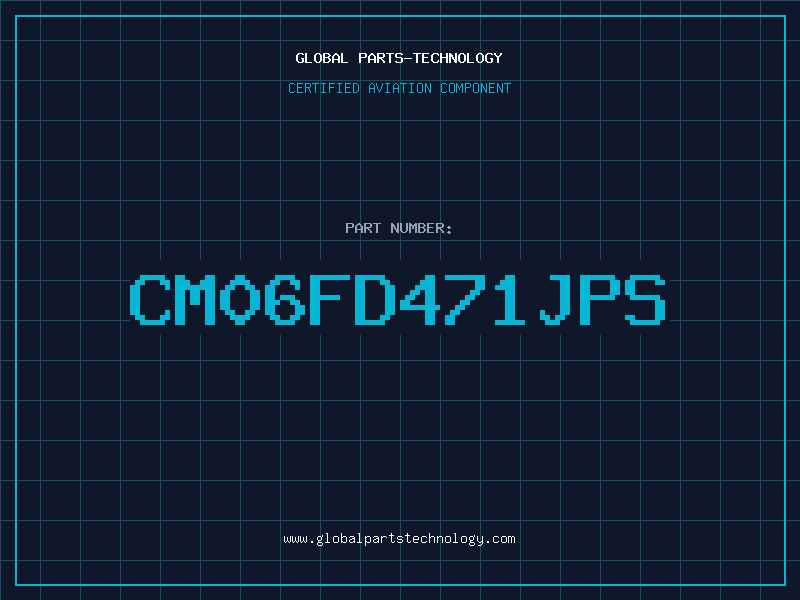 Aviation Part CM06FD471JPS