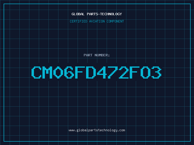 Aviation Part CM06FD472FO3