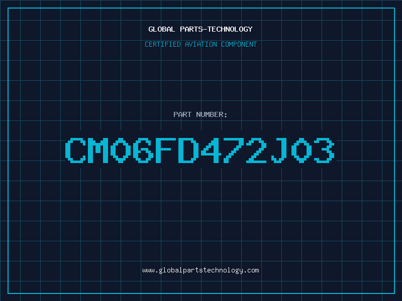 Aviation Part CM06FD472J03