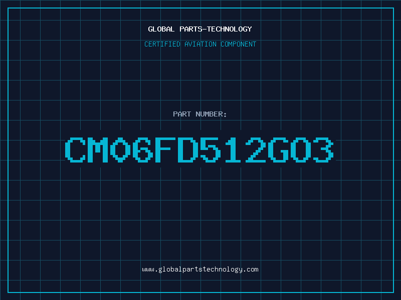 Aviation Part CM06FD512GO3