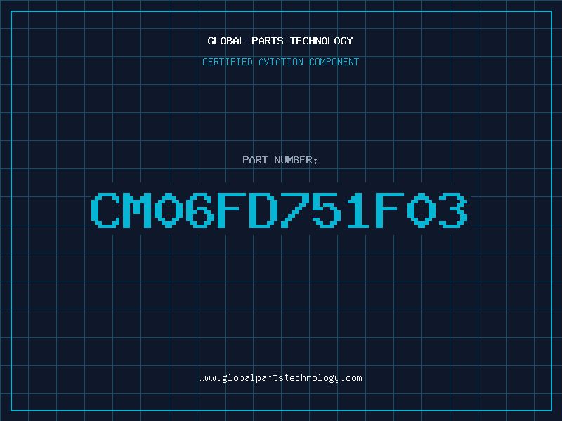 Aviation Part CM06FD751F03