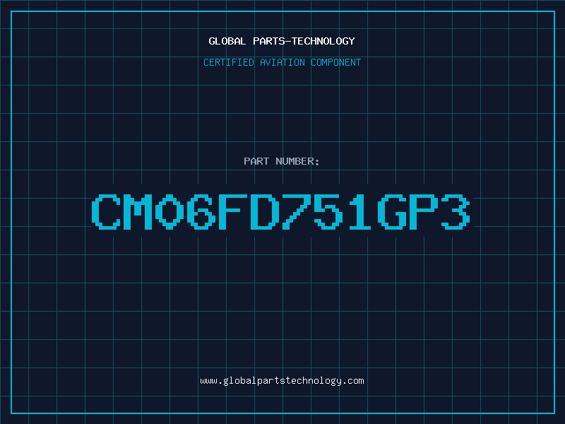 Aviation Part CM06FD751GP3