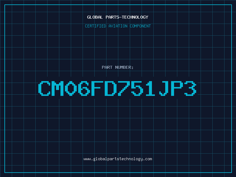 Aviation Part CM06FD751JP3