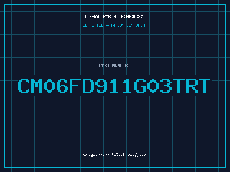 Aviation Part CM06FD911G03TRT