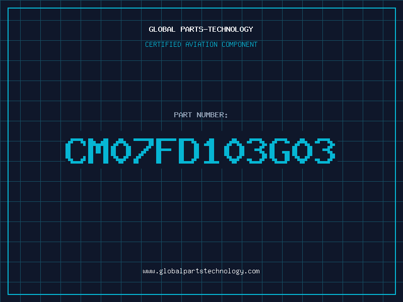Aviation Part CM07FD103G03