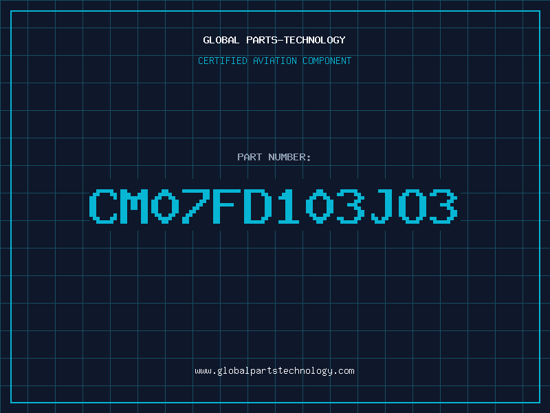 Aviation Part CM07FD103JO3