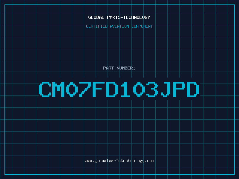 Aviation Part CM07FD103JPD