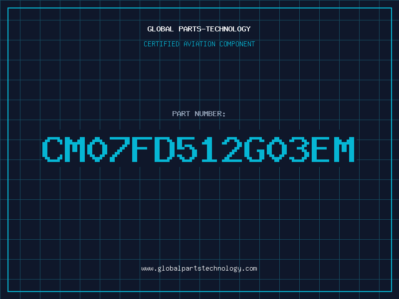 Aviation Part CM07FD512G03EM