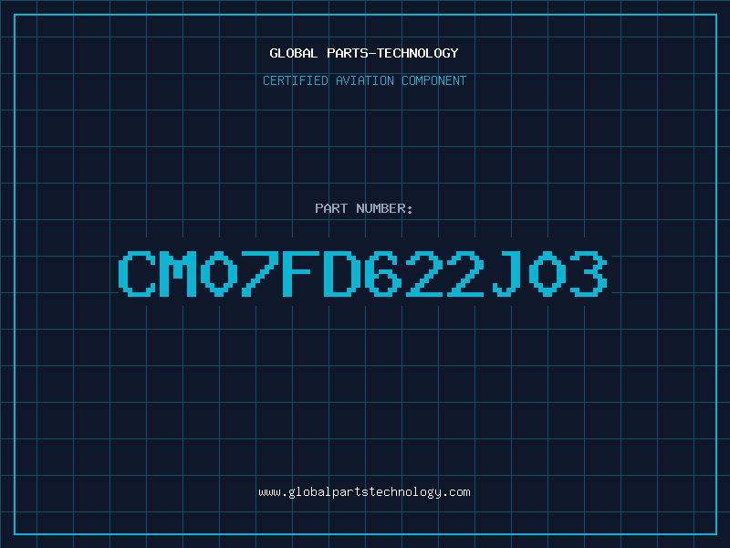 Aviation Part CM07FD622J03