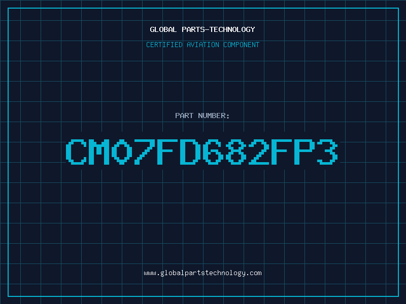 Aviation Part CM07FD682FP3