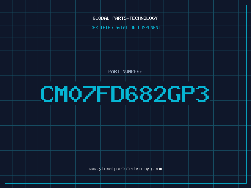 Aviation Part CM07FD682GP3