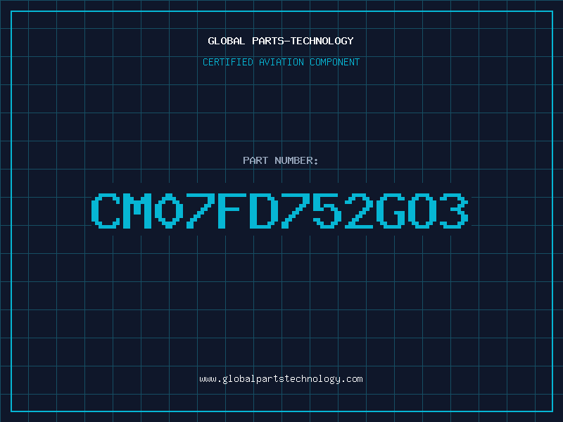 Aviation Part CM07FD752GO3