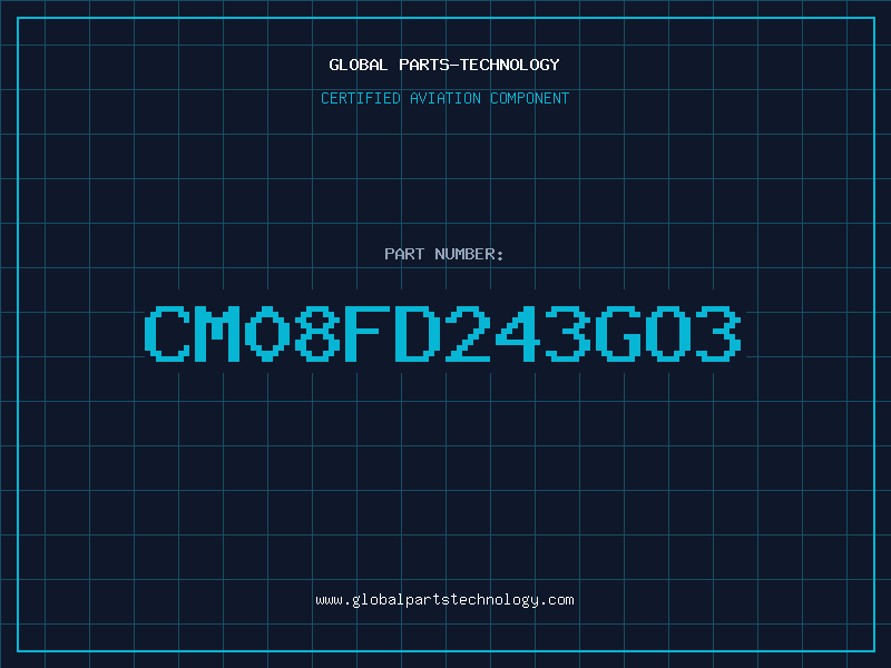 Aviation Part CM08FD243GO3