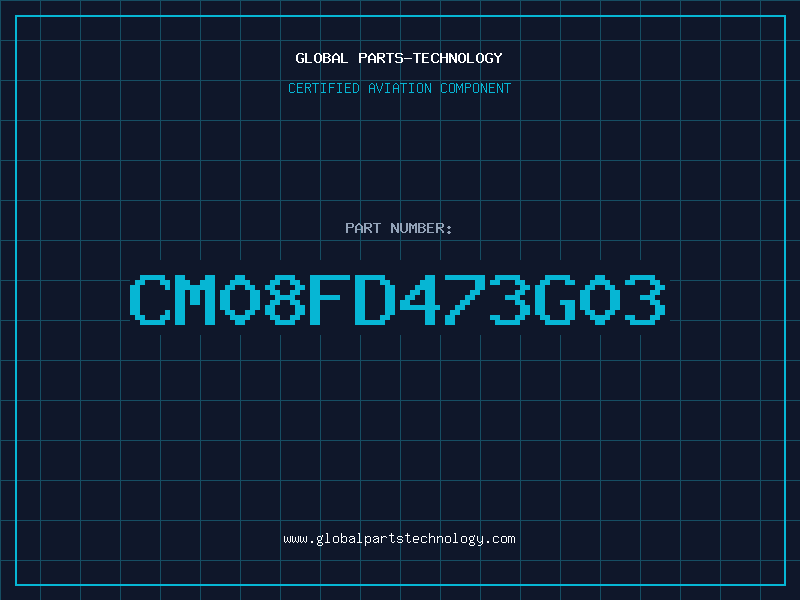 Aviation Part CM08FD473G03