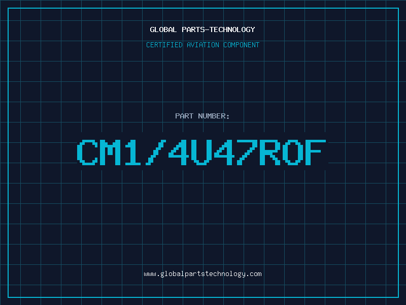 Aviation Part CM1/4U47ROF
