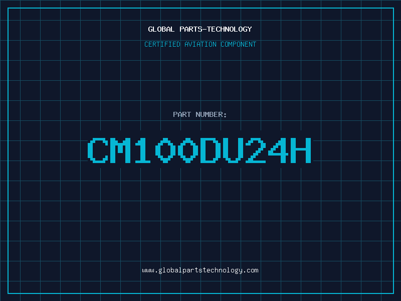Aviation Part CM100DU24H
