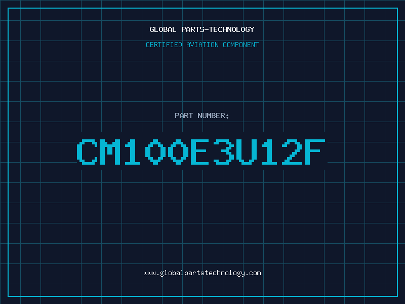 Aviation Part CM100E3U12F