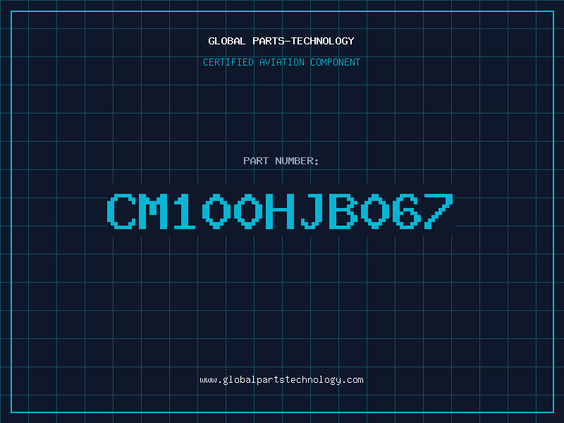Aviation Part CM100HJB067