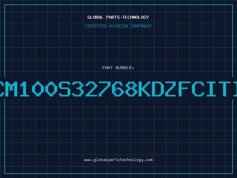 Aviation Part CM100S32768KDZFCITI