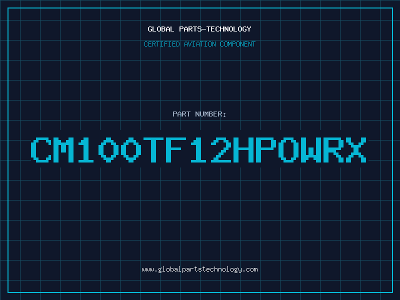 Aviation Part CM100TF12HPOWRX
