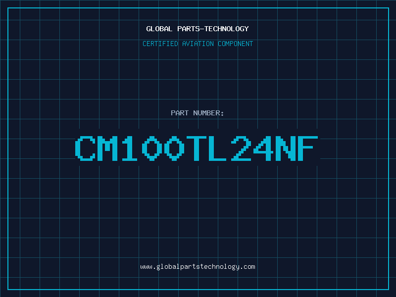 Aviation Part CM100TL24NF
