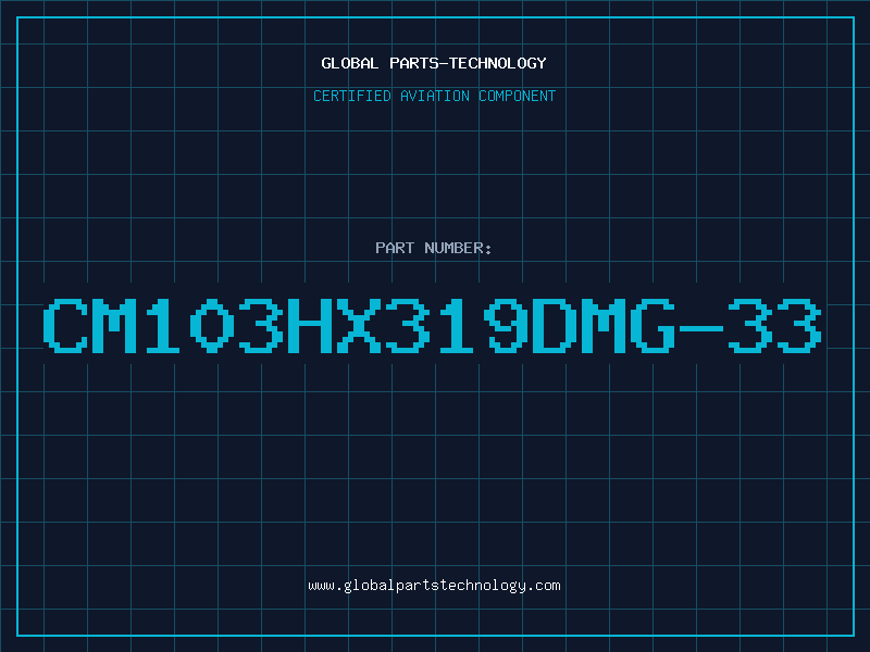 Aviation Part CM103HX319DMG-33