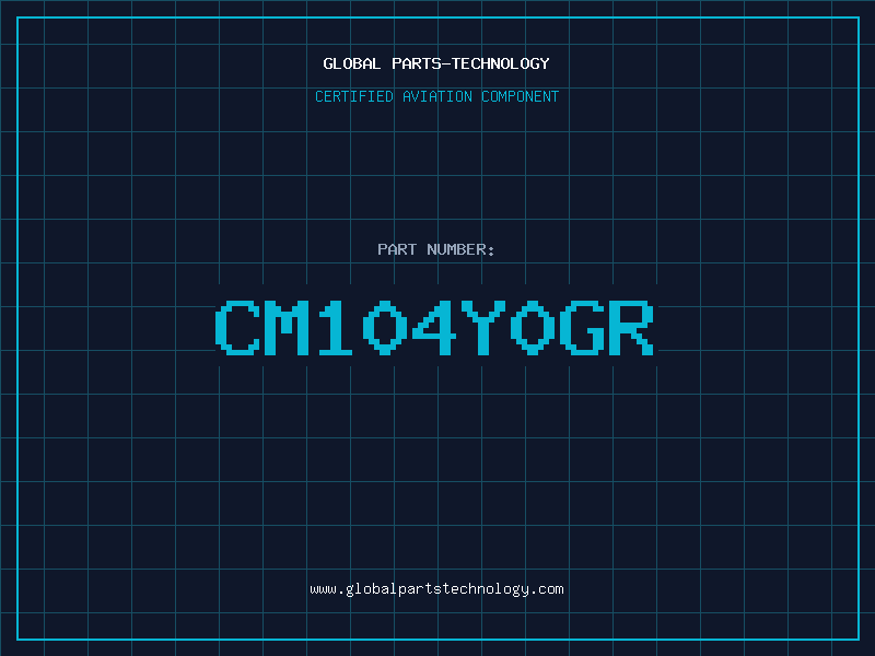Aviation Part CM104Y0GR