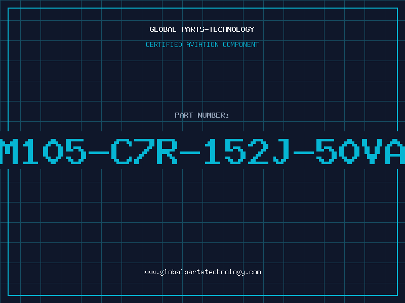 Aviation Part CM105-C7R-152J-50VAT