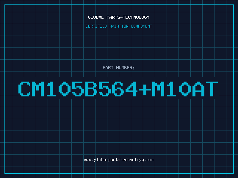 Aviation Part CM105B564M10AT