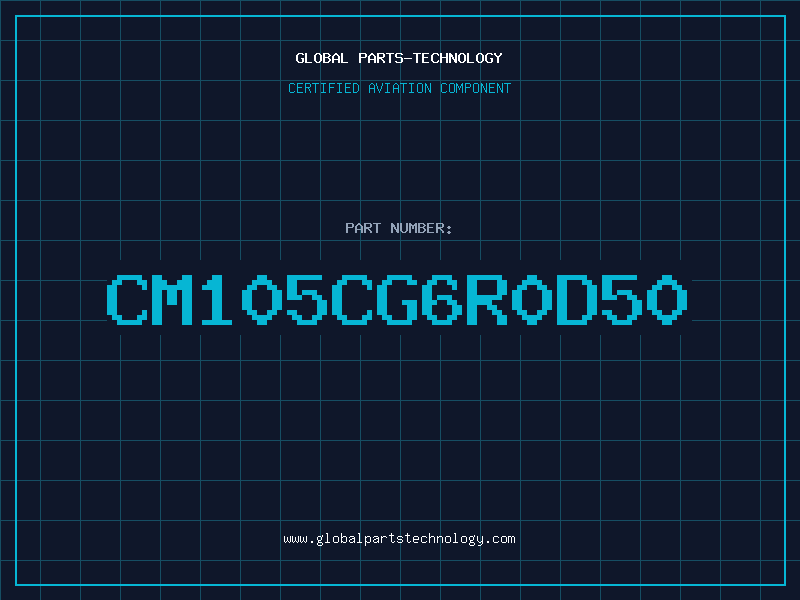 Aviation Part CM105CG6R0D50