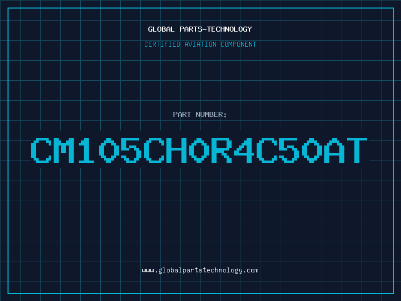 Aviation Part CM105CH0R4C50AT