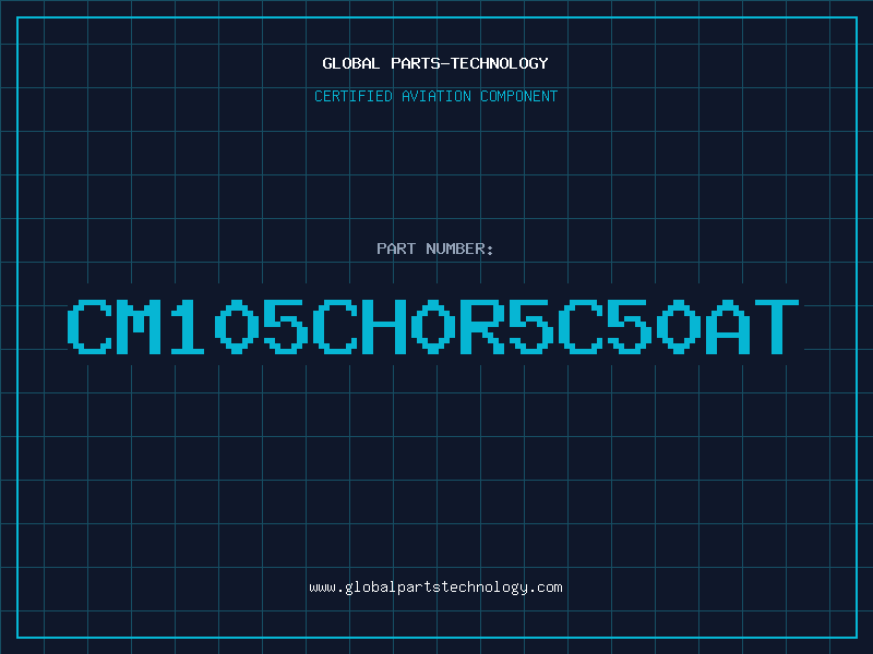 Aviation Part CM105CH0R5C50AT