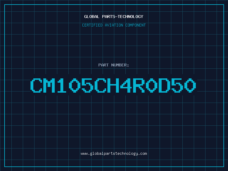 Aviation Part CM105CH4R0D50