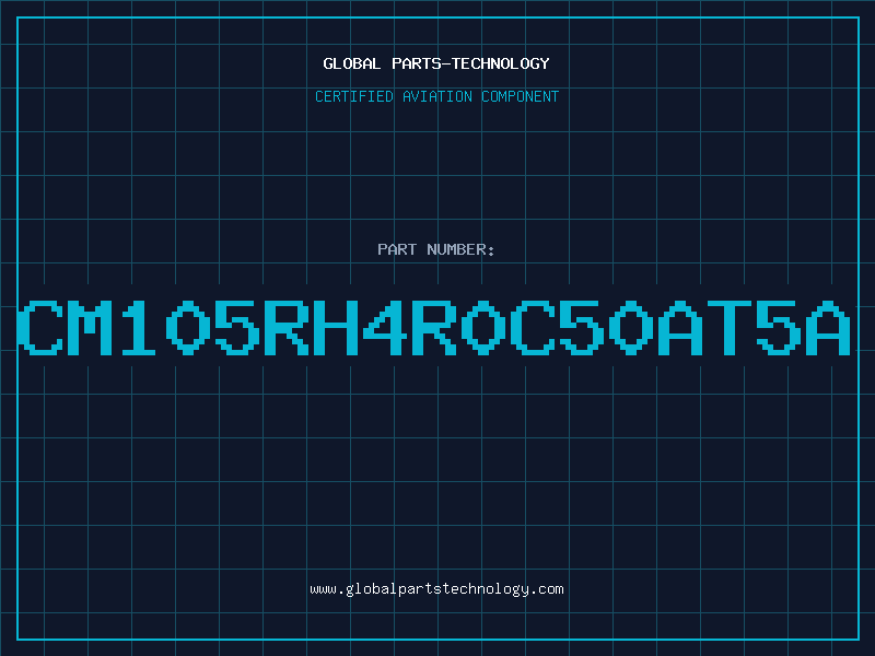 Aviation Part CM105RH4R0C50AT5A
