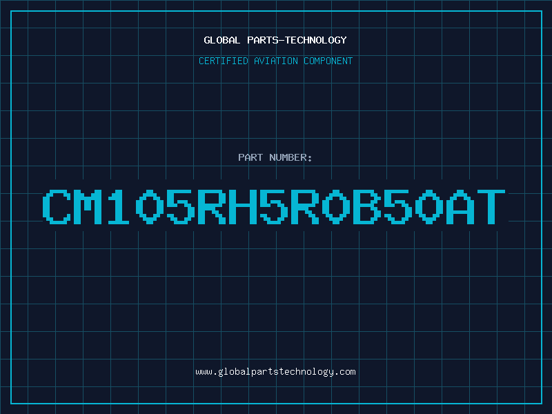 Aviation Part CM105RH5R0B50AT