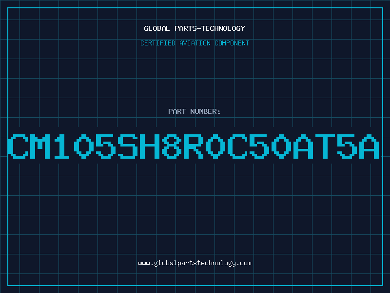 Aviation Part CM105SH8R0C50AT5A