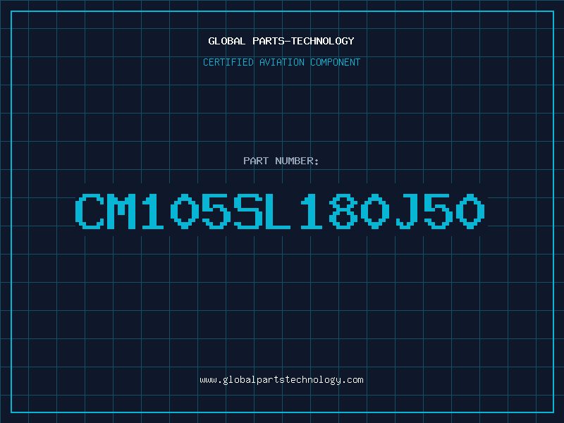 Aviation Part CM105SL180J50