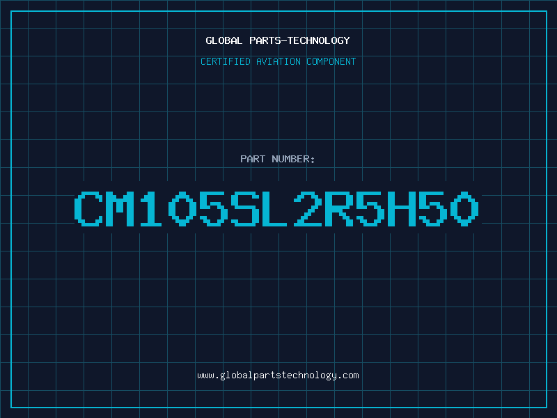 Aviation Part CM105SL2R5H50