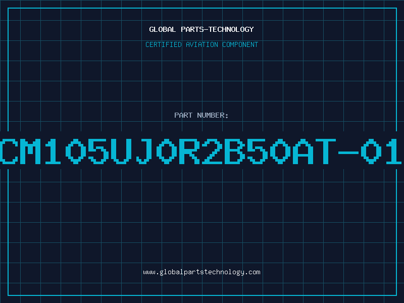 Aviation Part CM105UJ0R2B50AT-01