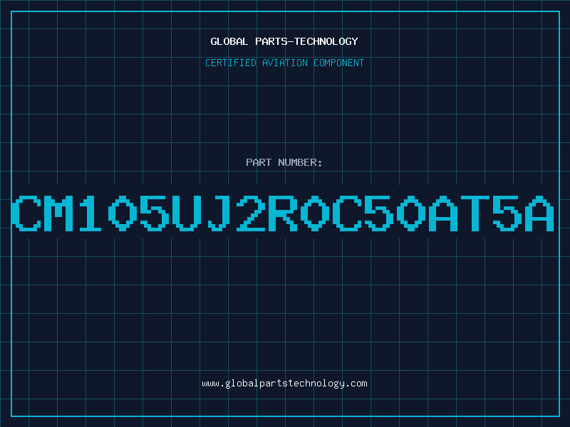 Aviation Part CM105UJ2R0C50AT5A