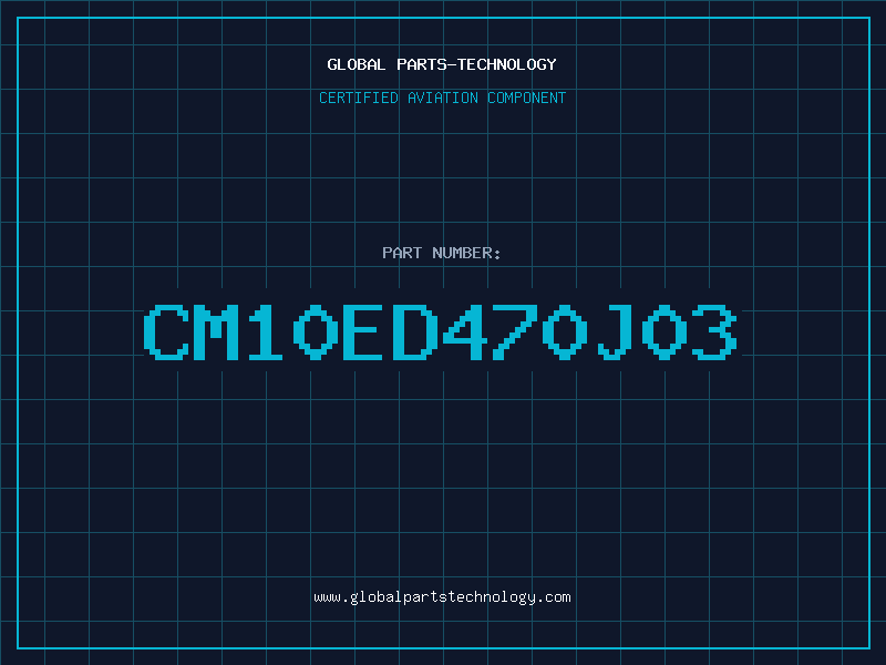 Aviation Part CM10ED470J03